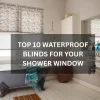 Top 10 Waterproof Blinds for Your Shower Window Top 10 Waterproof Blinds for Your Shower Window