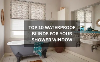 Top 10 Waterproof Blinds for Your Shower Window